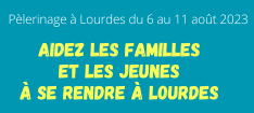 Aidez les pèlerins à aller à Lourdes